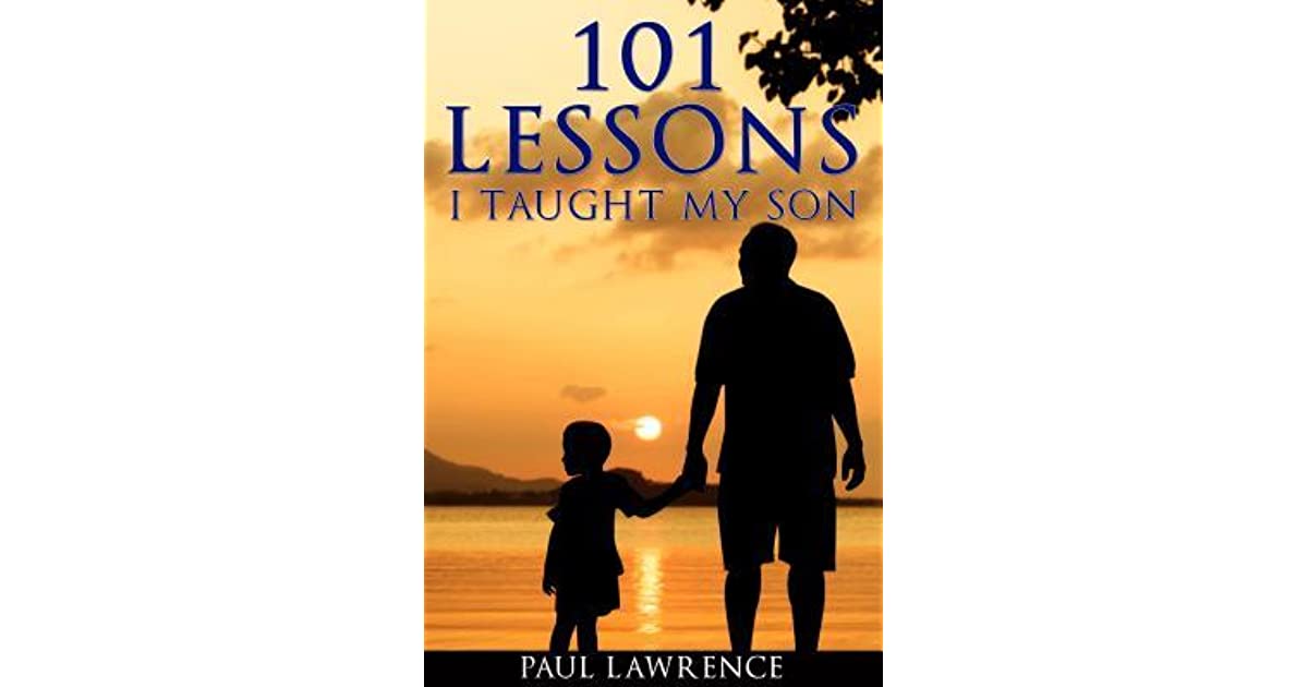 101 Lessons I Taught My Son by Paul Lawrence